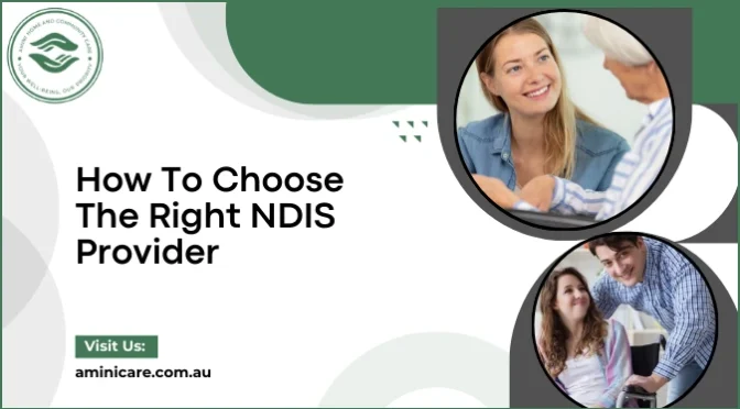 How To Choose The Right NDIS Provider For Your Needs?